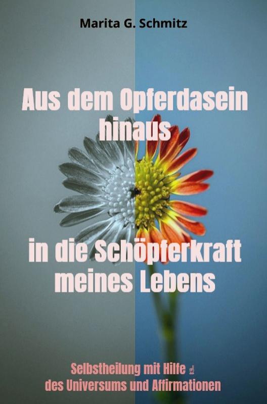 Omslag van Aus dem Opferdasein hinaus in die Schöpferkraft - meines Lebens