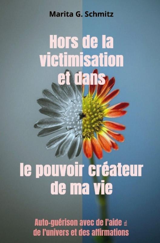 Omslag van Hors de la victimisation et dans le pouvoir créateur - de ma vie