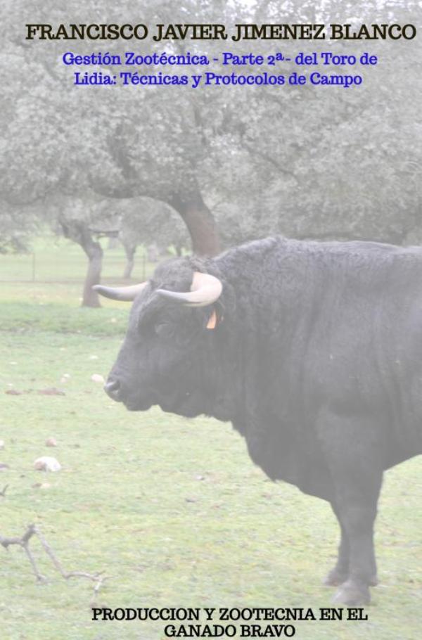 Omslag van Gestión Zootécnica - Parte 2ª- del Toro de Lidia: Técnicas y Protocolos de Campo