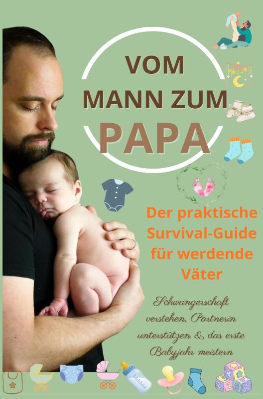Omslag van Vom Mann zum Papa:Der praktische Survival-Guide für werdende Väter(Das perfekte Geschenk für werdende Väter)