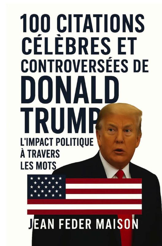 Omslag van 100 Citations Célèbres et Controversés de Donald Trump