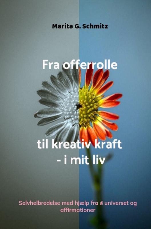Omslag van Fra offerrolle til kreativ kraft - i mit liv