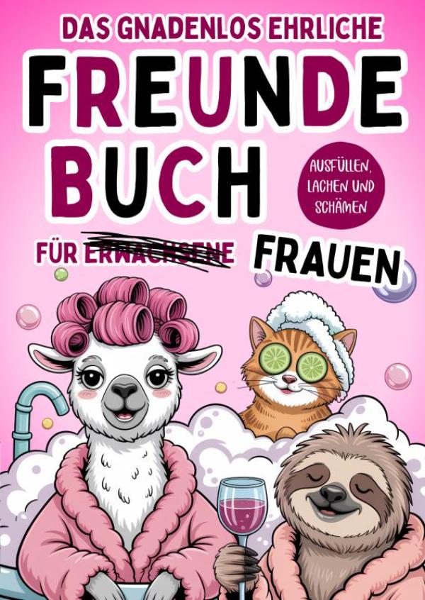 Omslag van Das gnadenlos ehrliche Freundebuch für Erwachsene (Frauen) - Ausfüllen, lachen und schämen