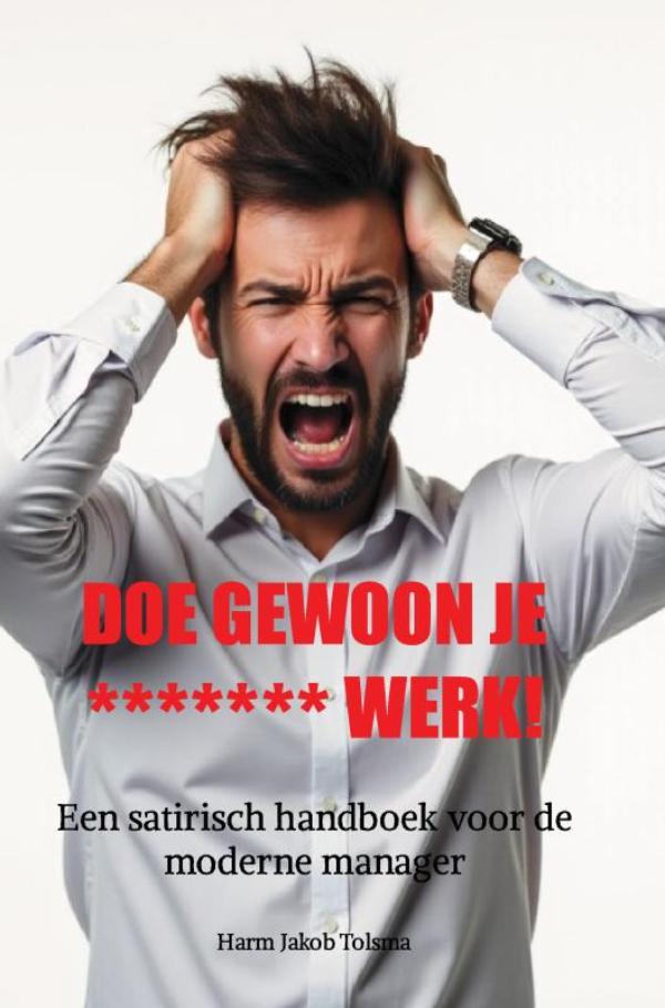 Omslag van DOE GEWOON JE ******* WERK!
