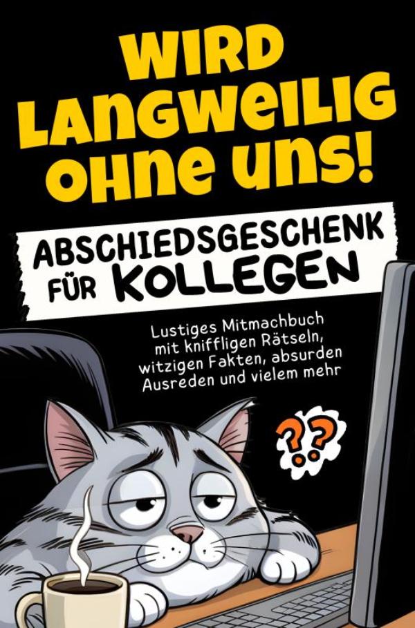 Omslag van Wird langweilig ohne uns! Abschiedsgeschenk für Kollegen