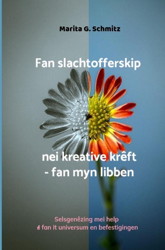 Omslag van Fan slachtofferskip nei kreative krêft - fan myn libben