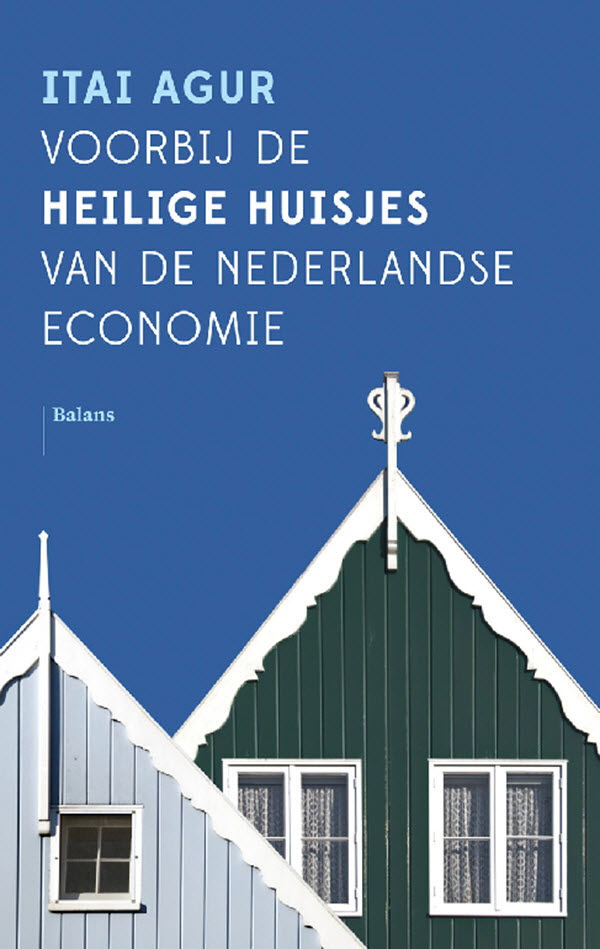 Omslag van Voorbij de heilige huisjes van de Nederlandse economie