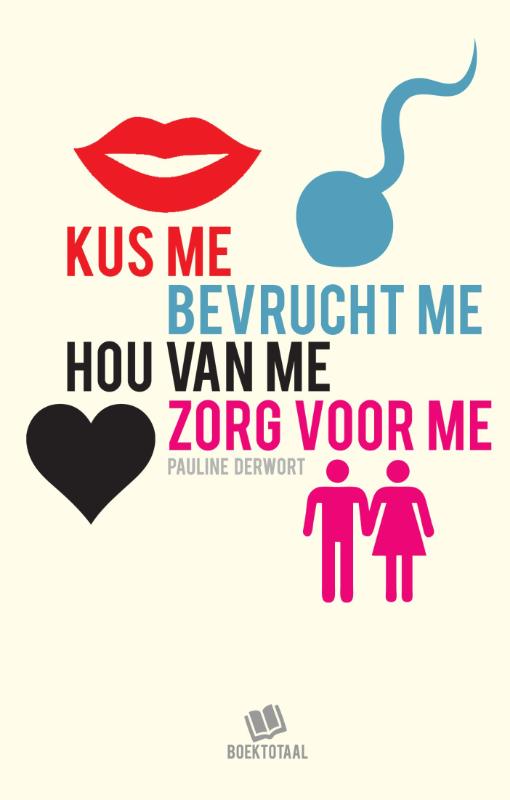 Omslag van Kus me bevrucht me hou van me zorg voor me