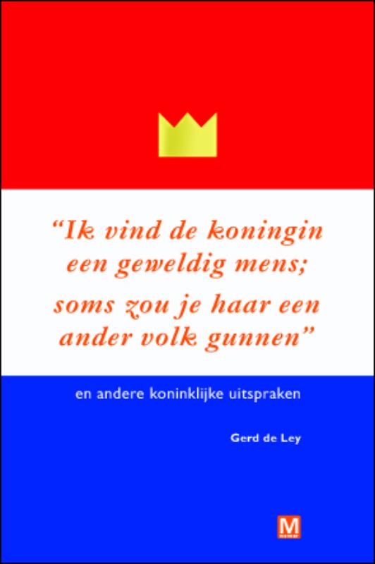 Omslag van Ik vind de koningin een geweldig mens. Soms zou je haar een ander volk gunnen