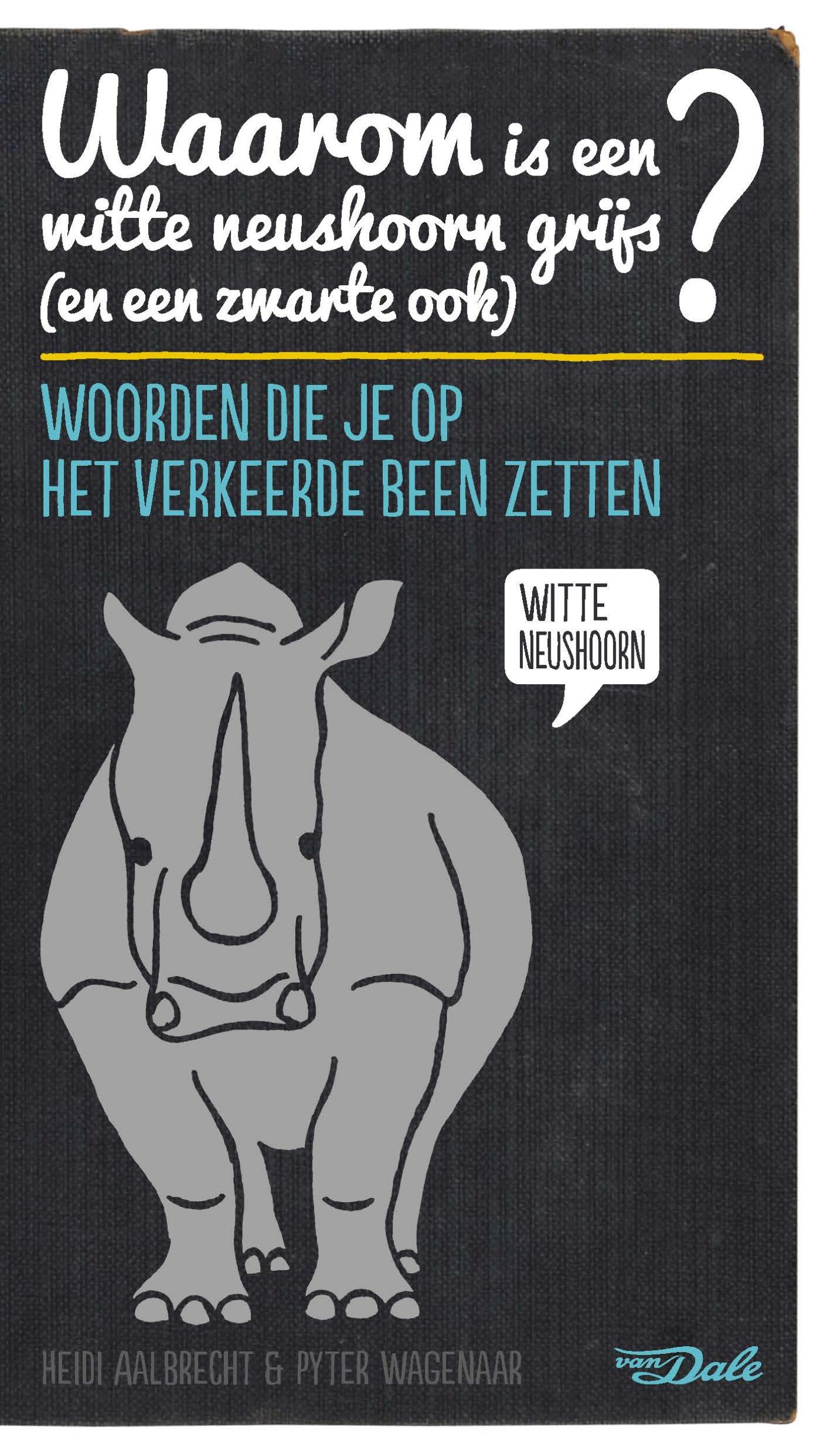 Omslag van Waarom is een witte neushoorn grijs (en een zwarte ook)?