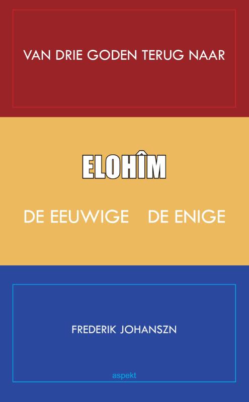Omslag van Van het geloof in een drie-enig god terug naar de aanbidding van de enige