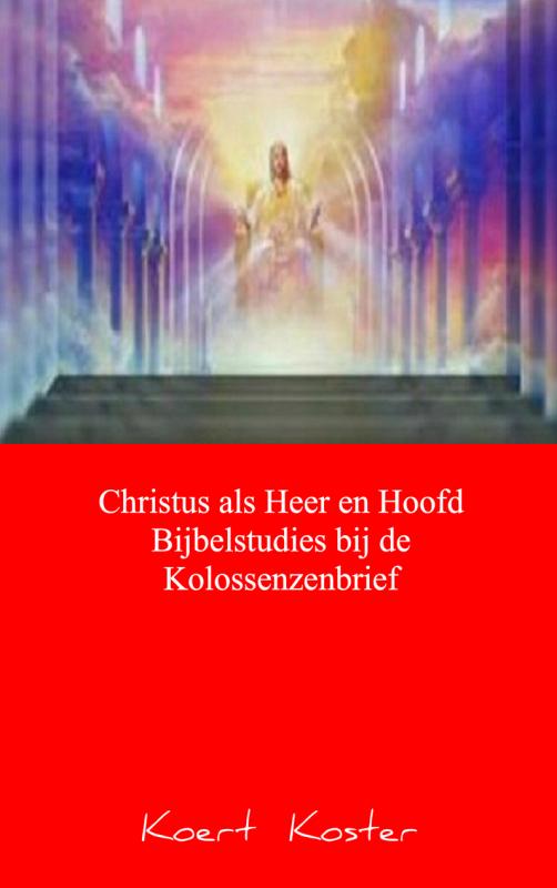 Omslag van Christus als Heer en Hoofd Bijbelstudies bij de Kolossenzenbrief