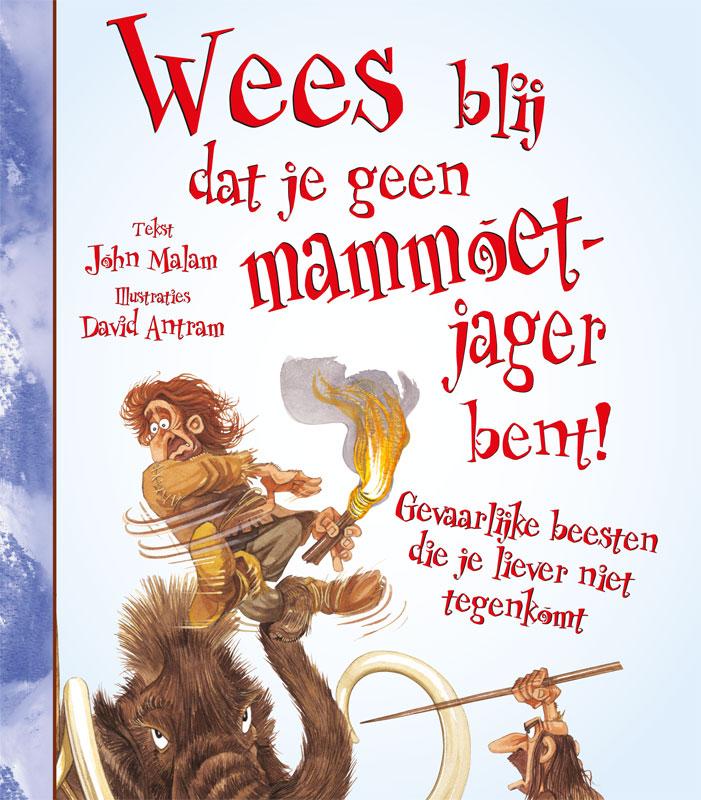 Omslag van Wees blij dat je geen mammoetjager bent!