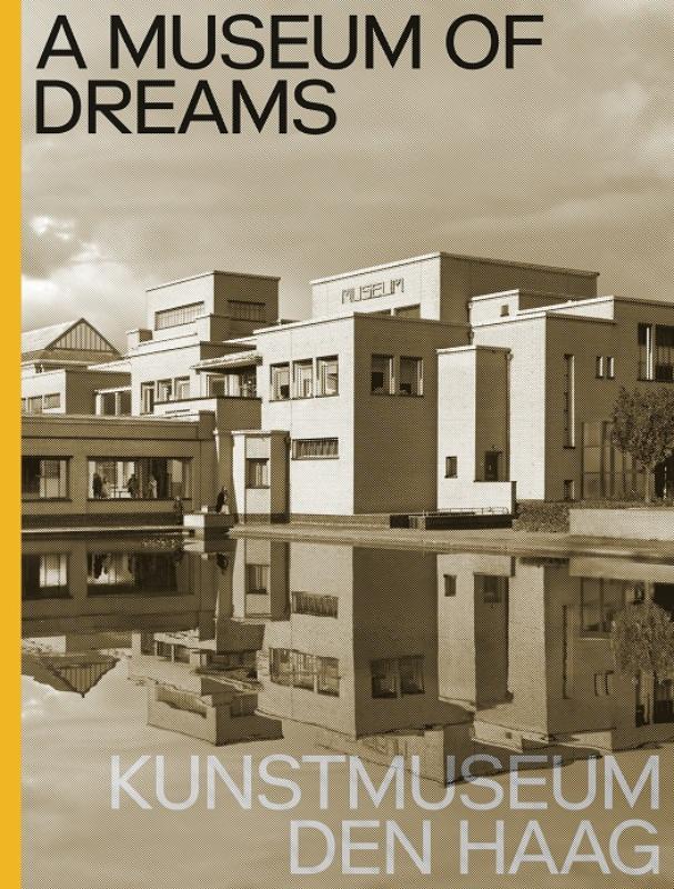 Omslag van A Museum of Dreams. Kunstmuseum Den Haag