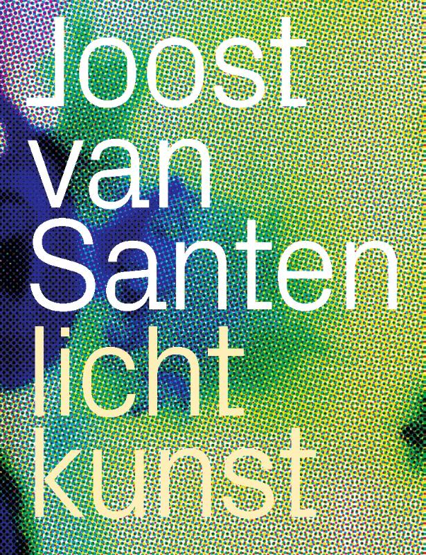 Omslag van Joost van Santen - lichtkunst