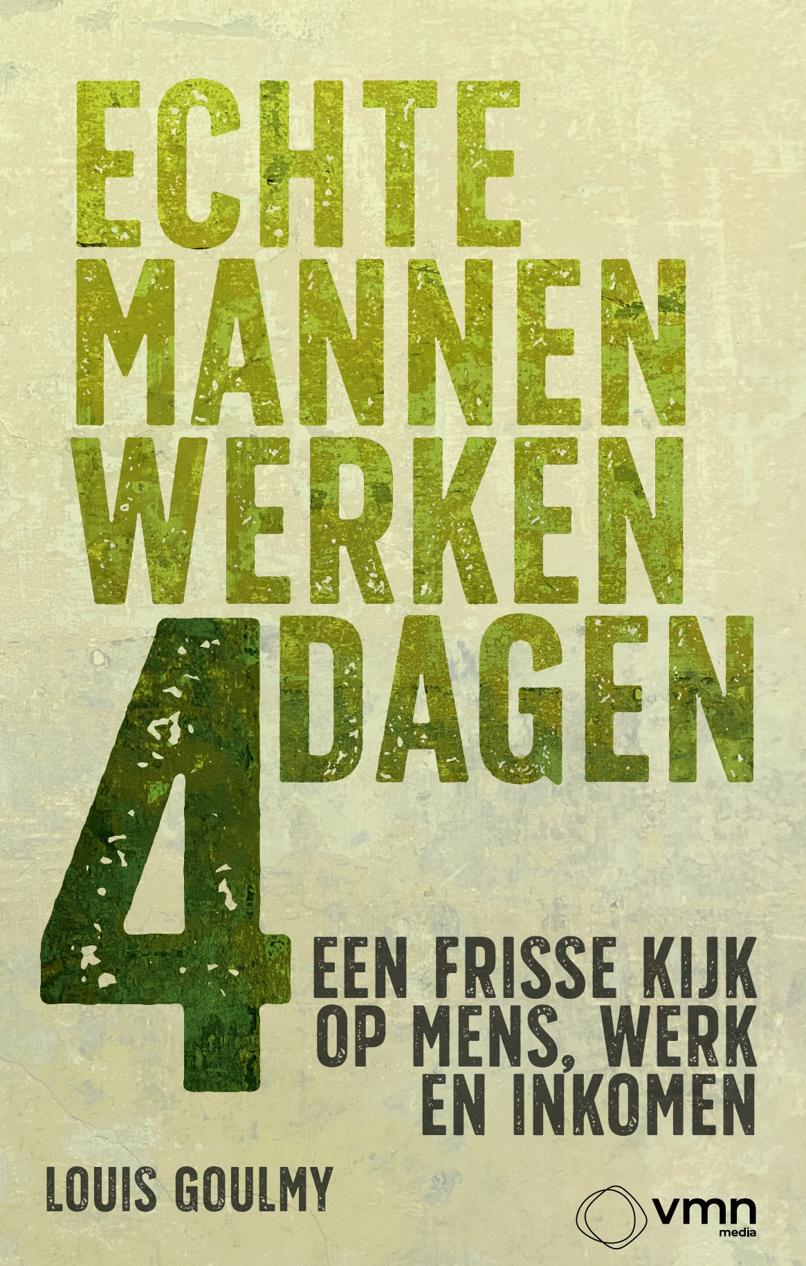 Omslag van Echte mannen werken 4 dagen