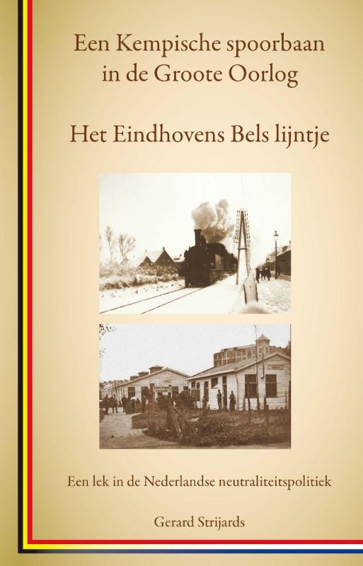 Omslag van Het Eindhovens Bels lijntje, een Kempische spoorbaan in de Groote Oorlog