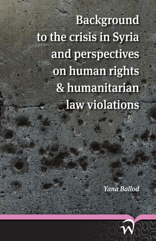 Omslag van Background to the crisis in syria and perspectives on human rights & humanitarian law violations