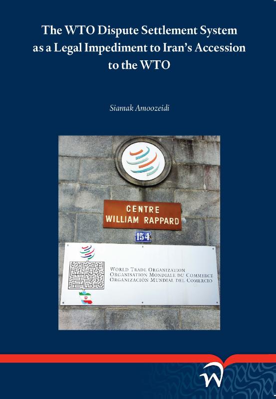 Omslag van The wto dispute settlement system as a legal impediment to iran’s accession to the WTO