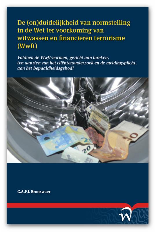 Omslag van De (on)duidelijkheid van normstelling in de Wet ter voorkoming van witwassen en financieren terrorisme (Wwft)