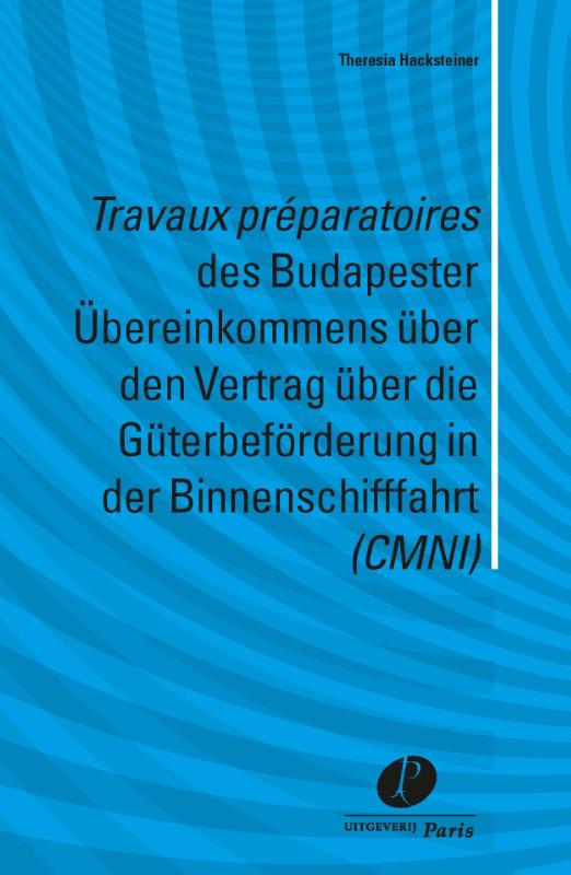 Omslag van Travaux preparatoires des Budapester Ubereinkommens über den Vertrag über die Guterbeforderung in der Binnenschifffahrt (CMNI)
