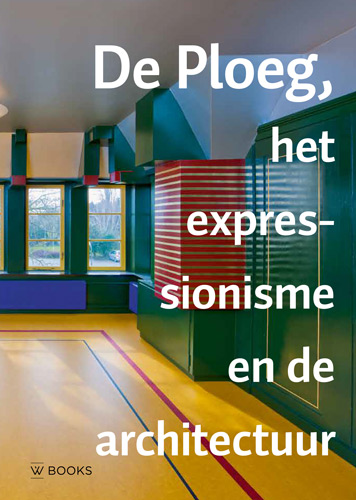 Omslag van De Ploeg, het expressionisme en de architectuur