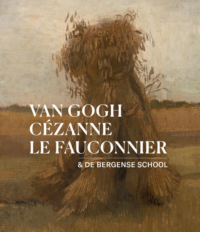 Omslag van Van Gogh, Cézanne, Le Fauconnier & De Bergense School
