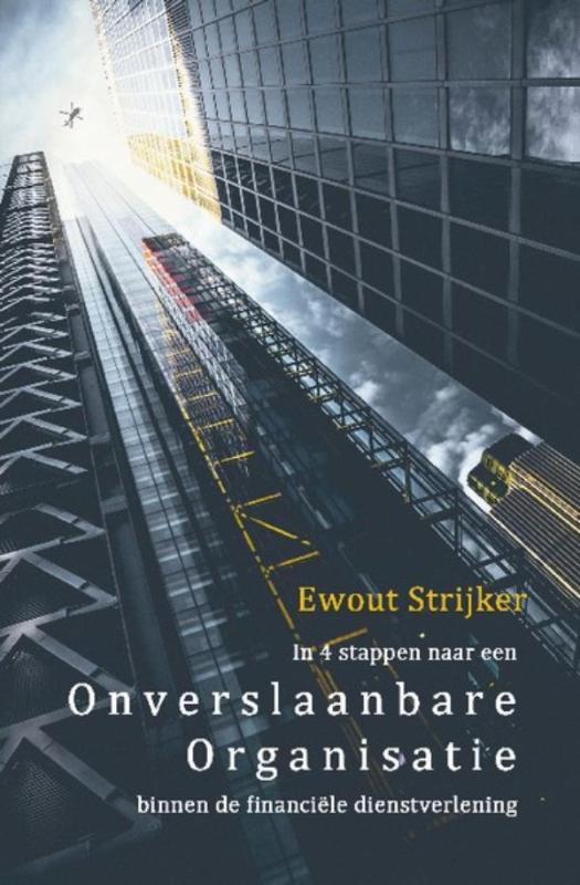 Omslag van In 4 stappen naar een onverslaanbare organisatie binnen de financiële dienstverlening