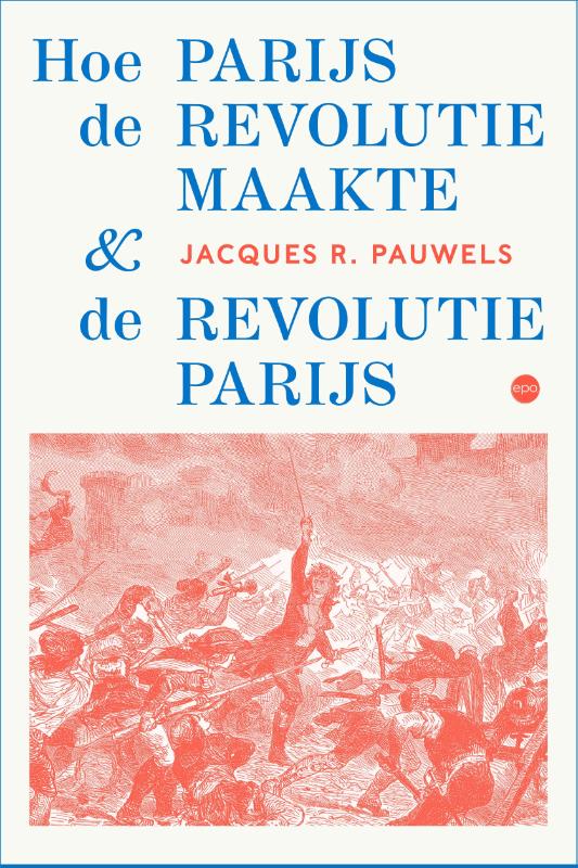 Omslag van Hoe Parijs de revolutie maakte en de revolutie Parijs