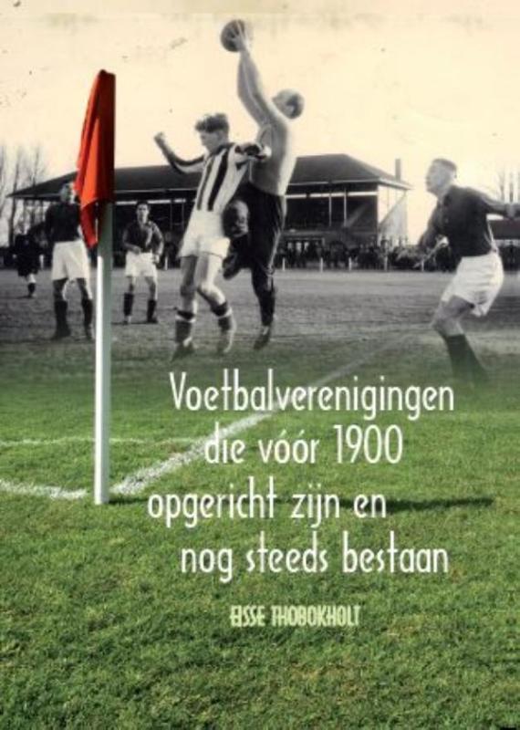 Omslag van Voetbalverenigingen die vóór 1900 opgericht zijn en nog steeds bestaan