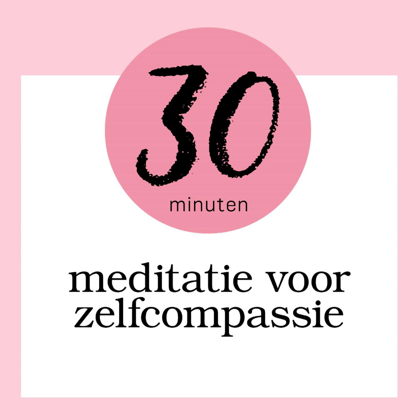 Omslag van 30 minuten meditatie voor zelfcompassie