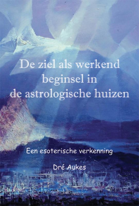 Omslag van De ziel als werkend beginsel in de astrologische huizen
