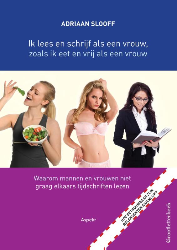 Omslag van Ik lees en schrijf als een vrouw, zoals ik eet en vrij als een vrouw