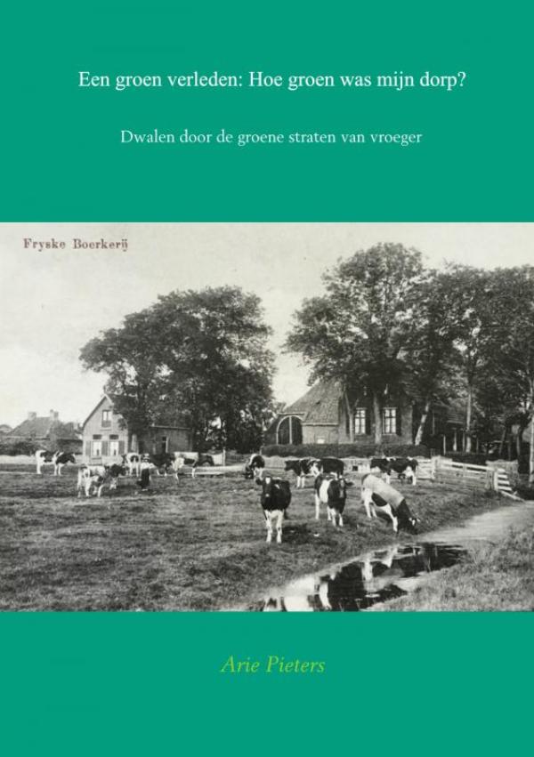 Omslag van Een groen verleden: Hoe groen was mijn dorp?