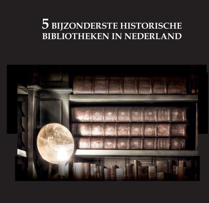 Omslag van De 5 bijzonderste historische bibliotheken van Nederland