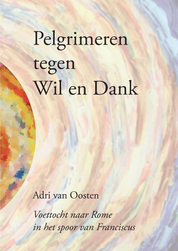Omslag van Pelgrimeren tegen Wil en Dank