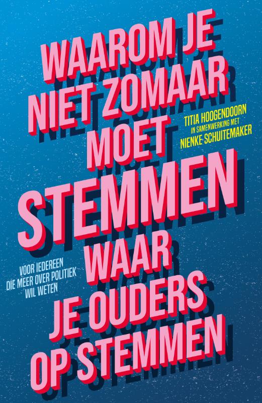 Omslag van Waarom je niet zomaar moet stemmen waar je ouders op stemmen