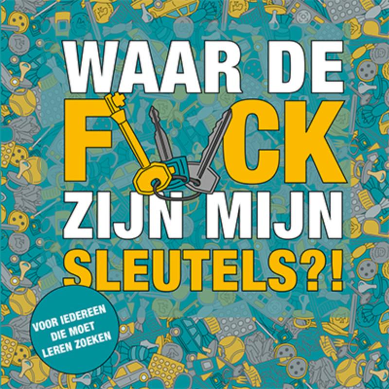 Omslag van Waar de f*ck zijn mijn sleutels?!