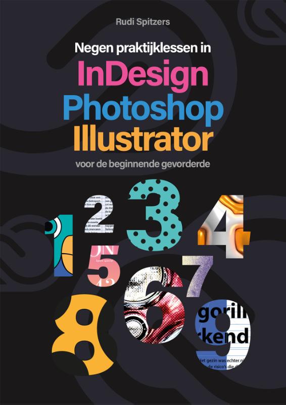 Omslag van Negen praktijklessen in Photoshop, Indesign, Illustrator