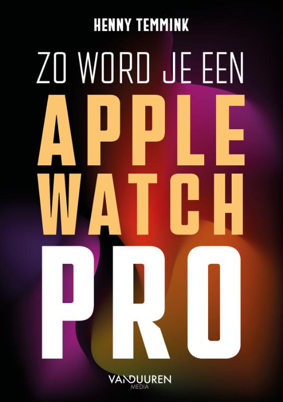 Omslag van Zo word je een Apple-Watch pro