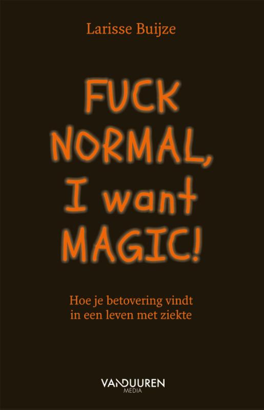 Omslag van Fuck normal, I want magic!
