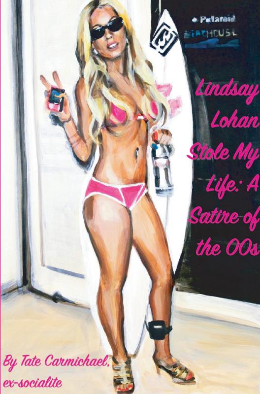 Omslag van Lindsay Lohan Stole My Life: A Satire of the 00s