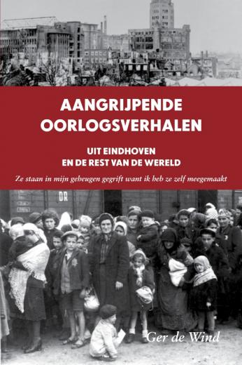 Omslag van Aangrijpende oorlogsverhalen uit Eindhoven en de rest van de wereld