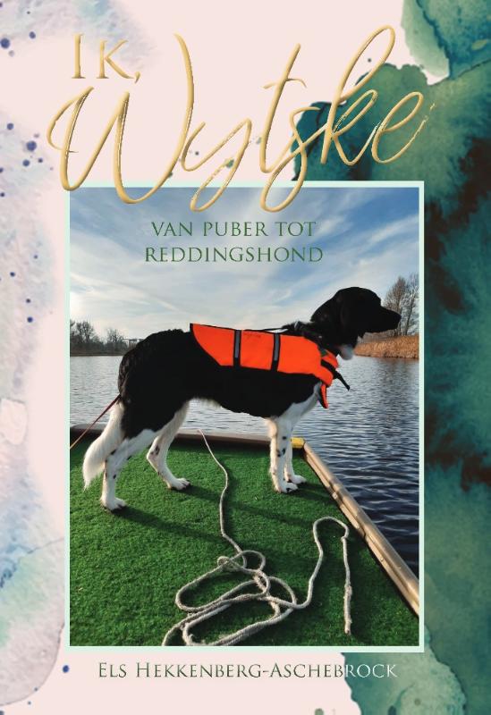 Omslag van Ik, Wytske, van puber tot reddingshond