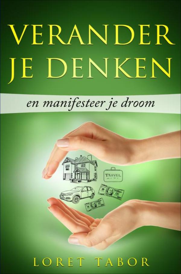 Omslag van Verander je denken en manifesteer je droom