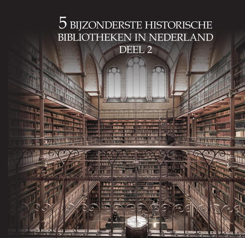 Omslag van 5 bijzonderste historische bibliotheken van Nederland