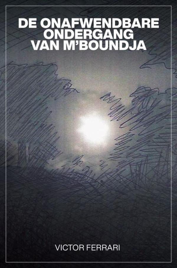 Omslag van DE ONAFWENDBARE ONDERGANG VAN M'BOUNDJA