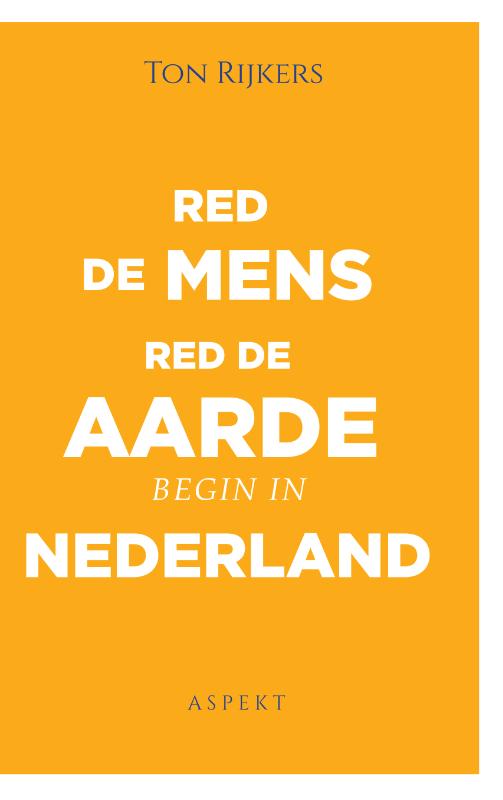 Omslag van Red de mens, red de aarde, begin in Nederland
