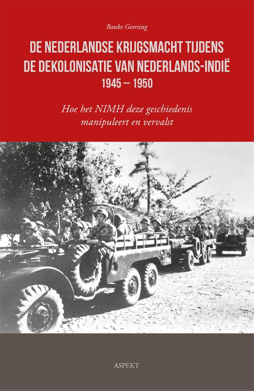 Omslag van De Nederlandse krijgsmacht tijdens de dekolonisatie van Nederlands-Indië 1945 – 1950
