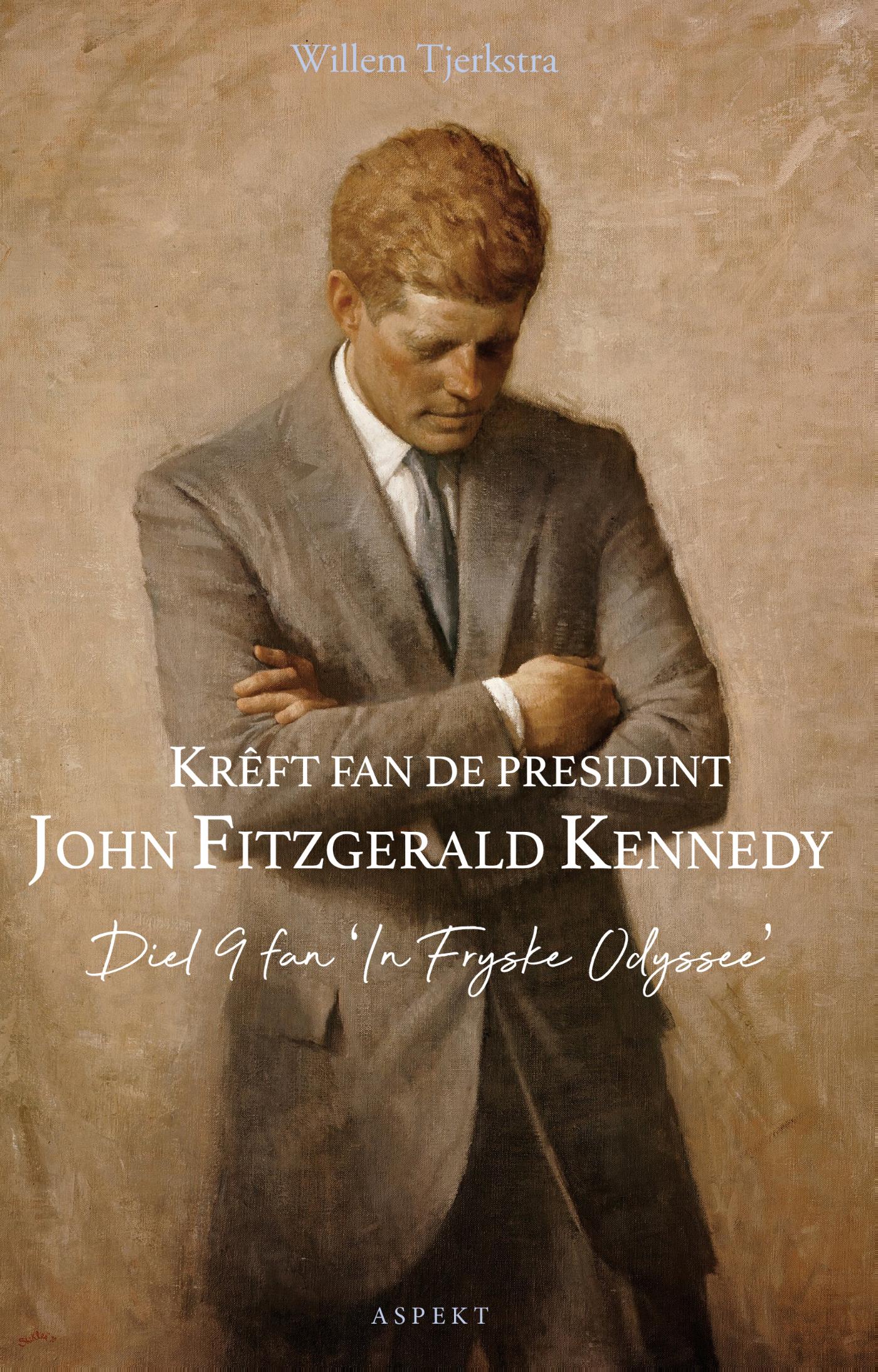 Omslag van Krêft fan de presidint John Fitzgerald Kennedy